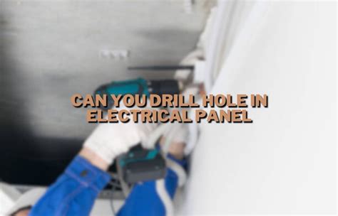 drill holes in electrical panels